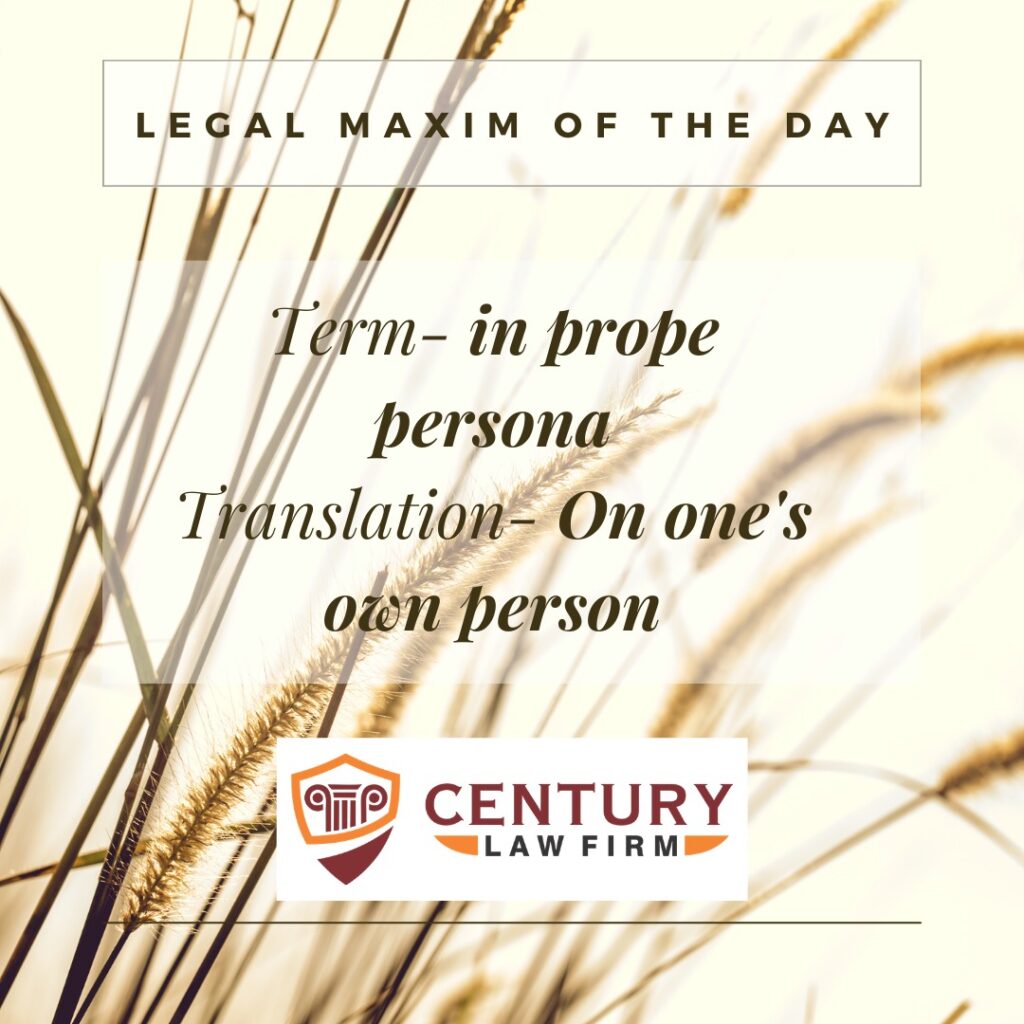 century law firm legal maxim in prope persona