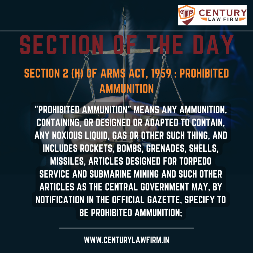 Section 2 (h) of Arms Act, 1959 - Prohibited Ammunition | Section of the Day