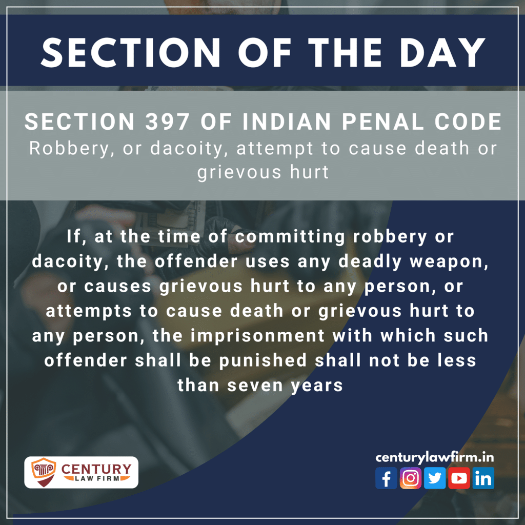 Section 397 in The Indian Penal Code 397. Robbery, or dacoity, with attempt to cause death or grievous hurt.